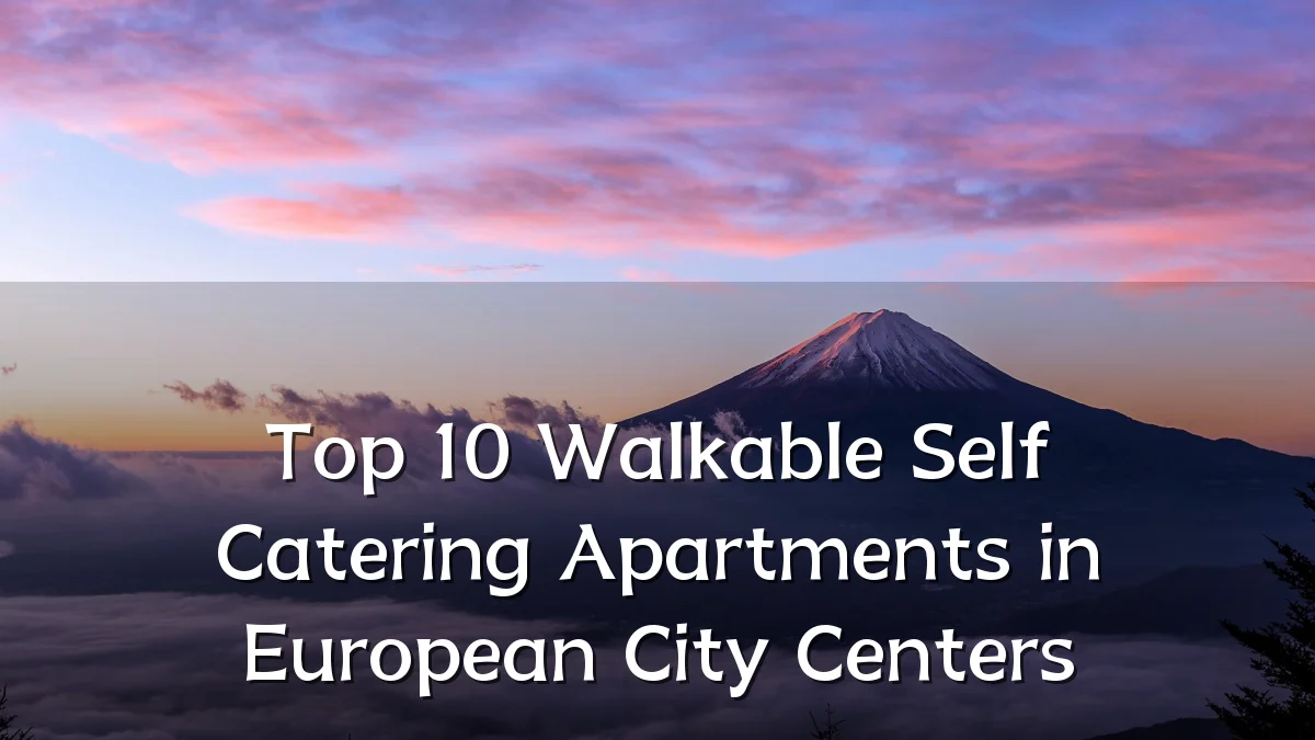 Top 10 Walkable Self Catering Apartments in European City Centers
