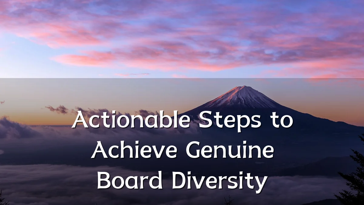 Actionable Steps to Achieve Genuine Board Diversity