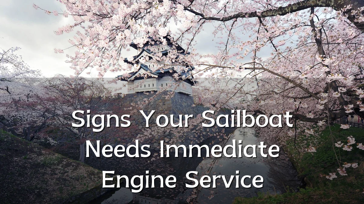 Signs Your Sailboat Needs Immediate Engine Service