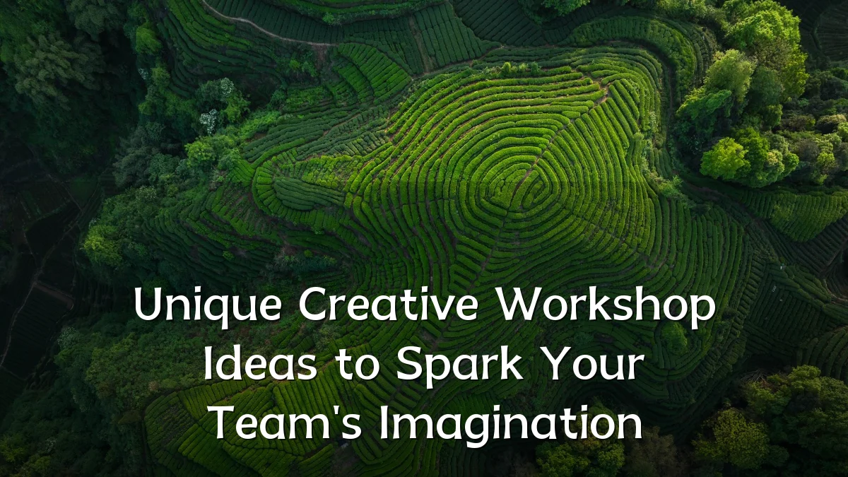 Unique Creative Workshop Ideas to Spark Your Team's Imagination