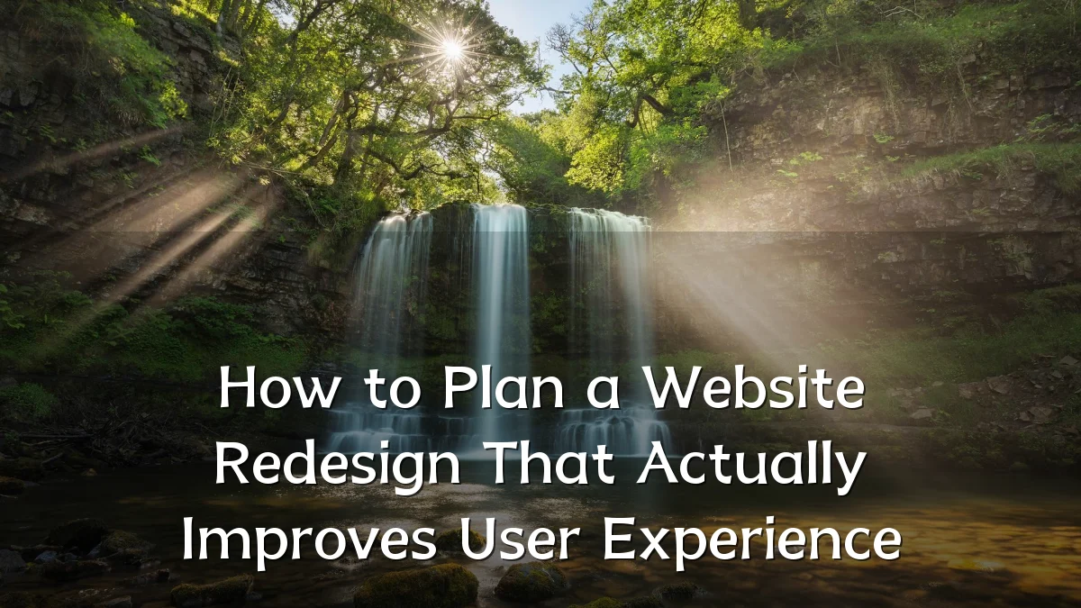 How to Plan a Website Redesign That Actually Improves User Experience