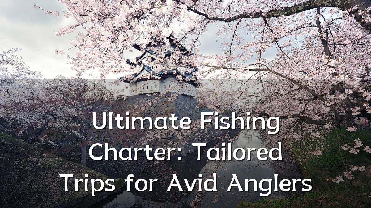 Ultimate Fishing Charter: Tailored Trips for Avid Anglers