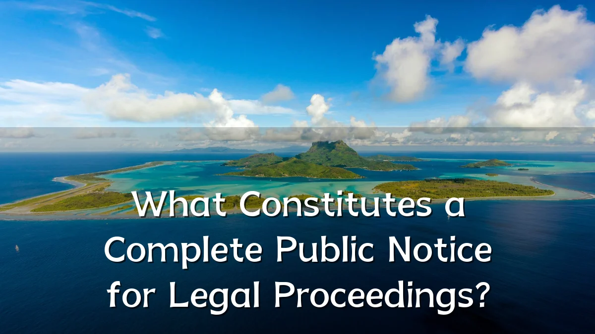 What Constitutes a Complete Public Notice for Legal Proceedings?