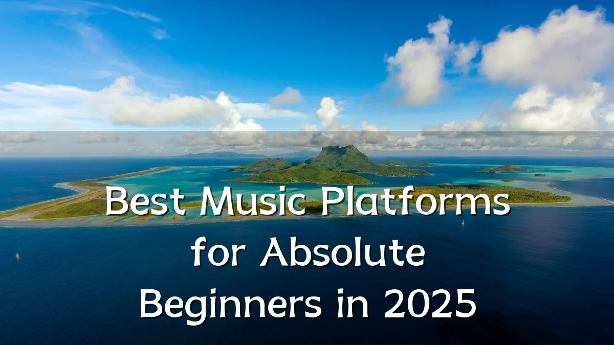 Best Music Platforms for Absolute Beginners in 2025