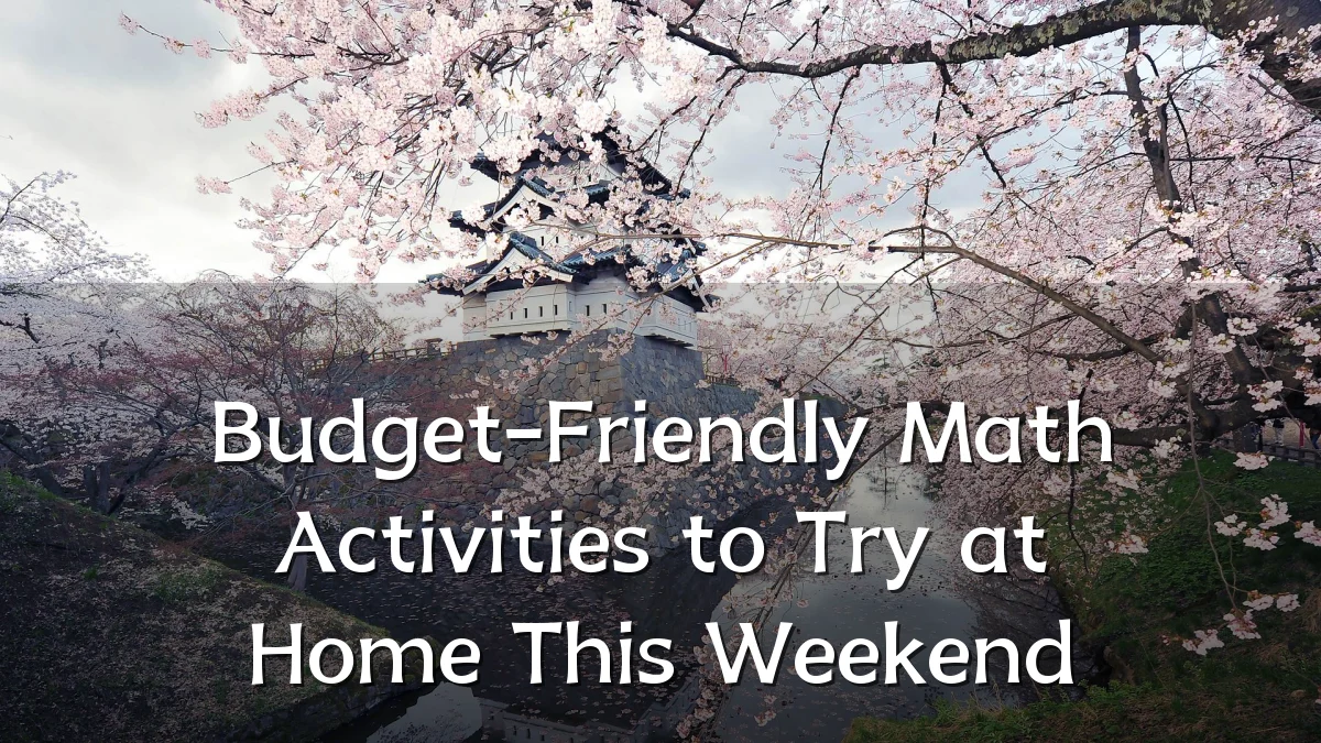 Budget-Friendly Math Activities to Try at Home This Weekend