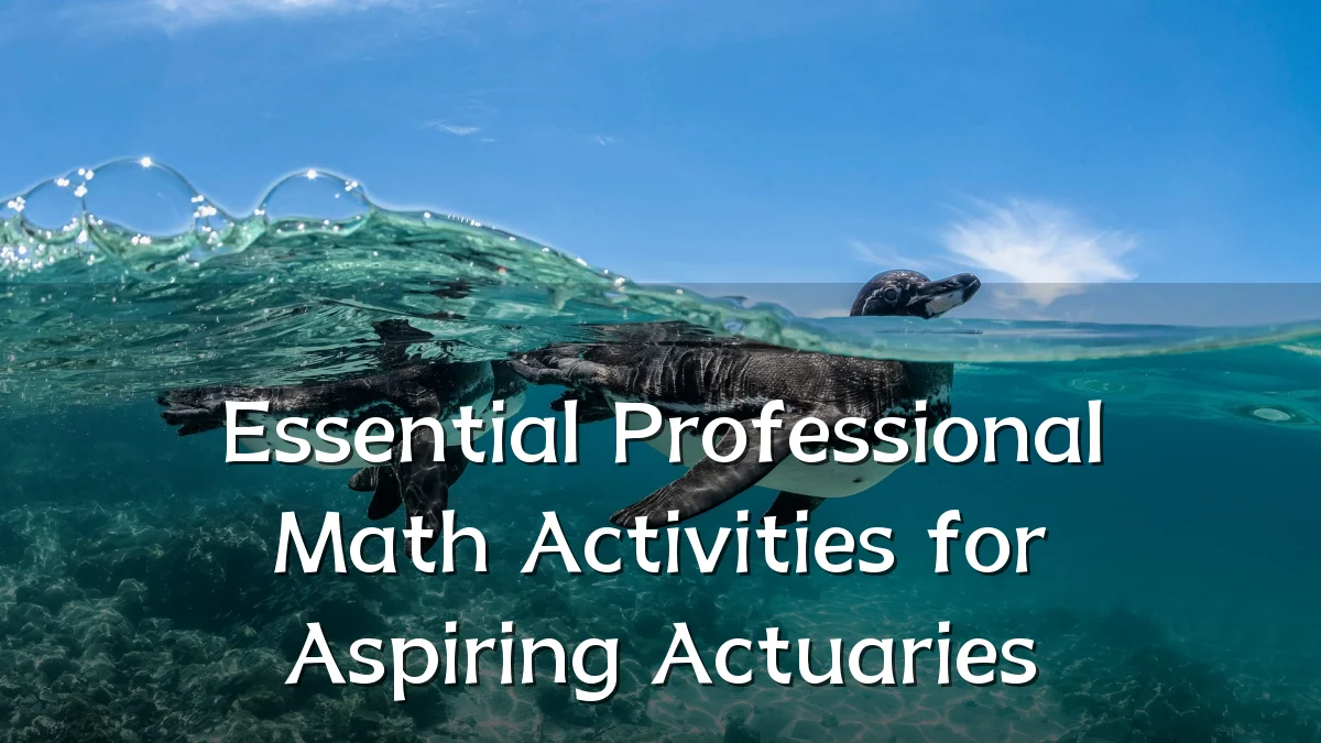 Essential Professional Math Activities for Aspiring Actuaries