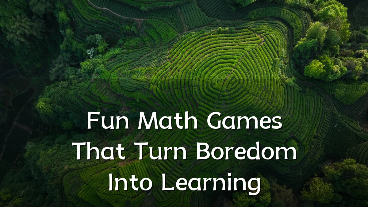 Fun Math Games That Turn Boredom Into Learning