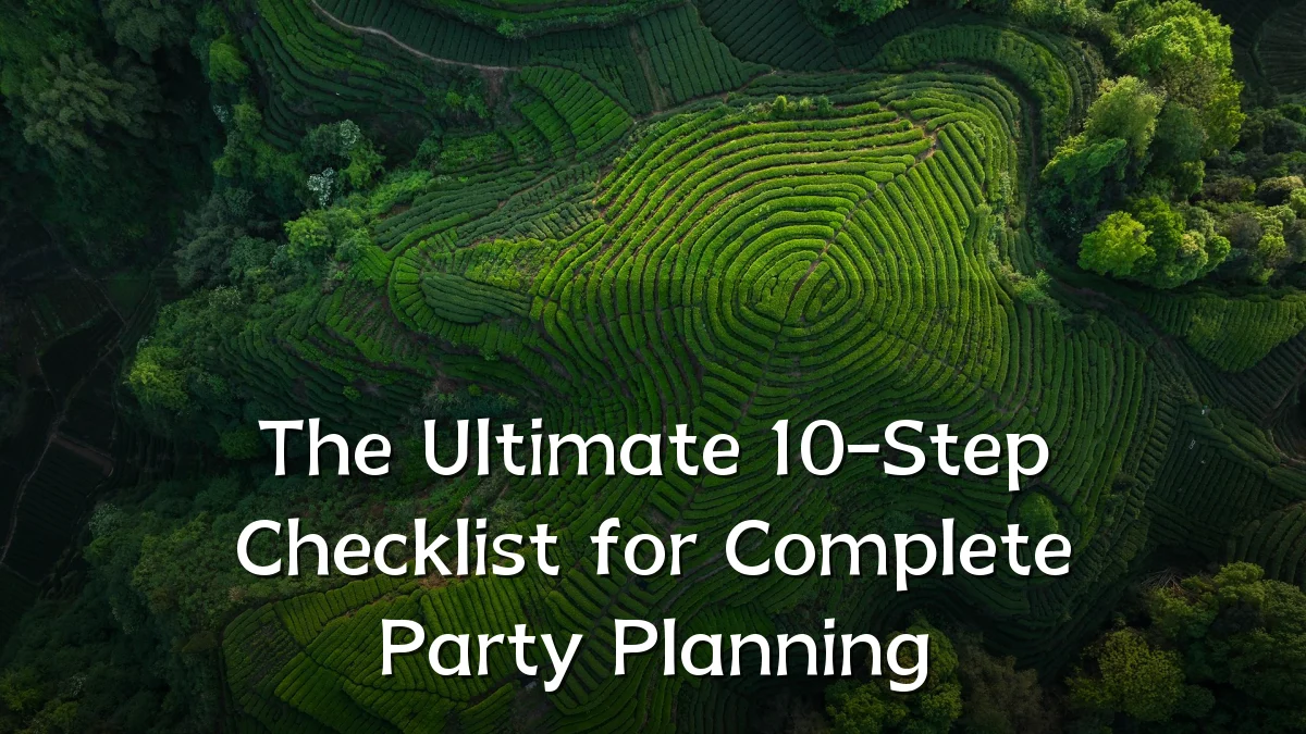 The Ultimate 10-Step Checklist for Complete Party Planning