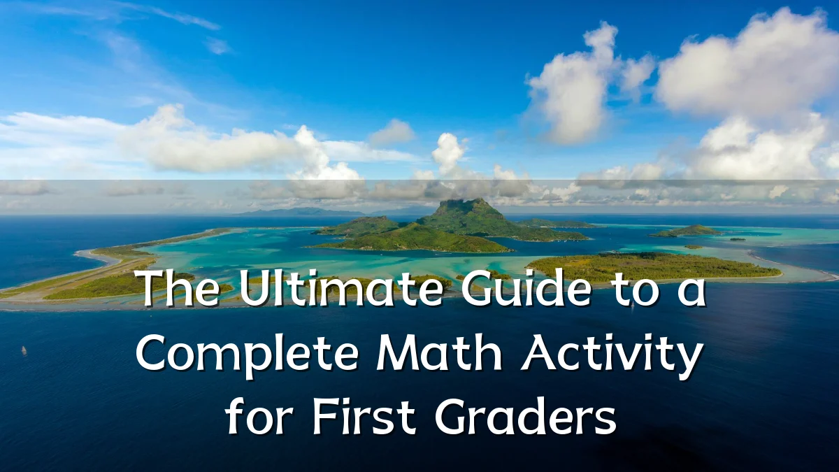 The Ultimate Guide to a Complete Math Activity for First Graders