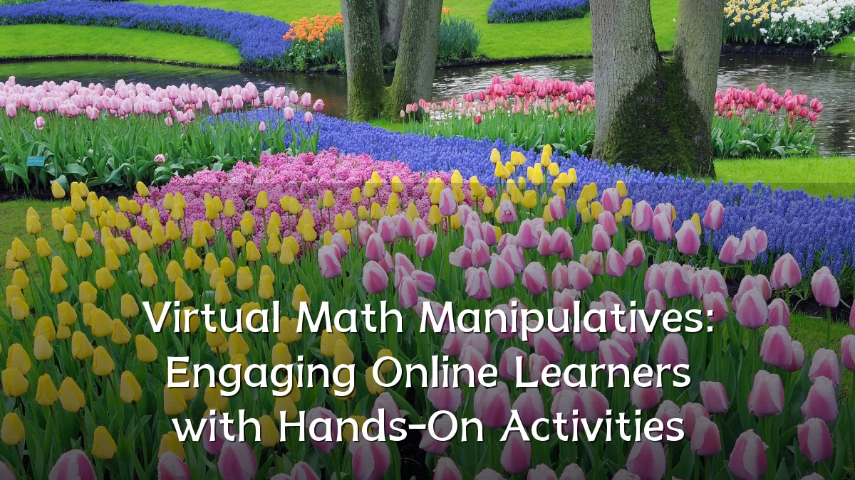 Virtual Math Manipulatives: Engaging Online Learners with Hands-On Activities
