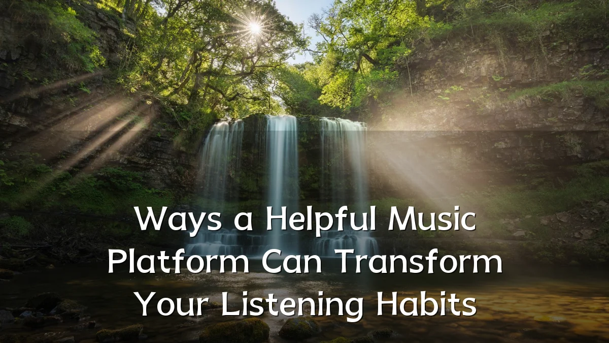Ways a Helpful Music Platform Can Transform Your Listening Habits